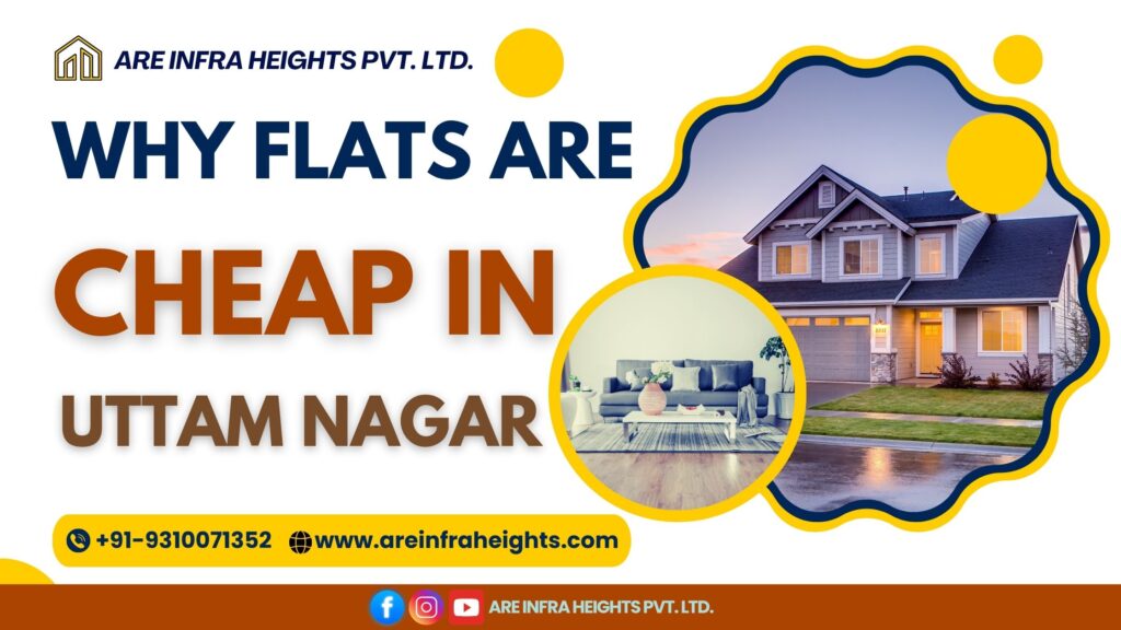 Why Flats Are Cheap in Uttam Nagar, Delhi in 2025? ARE INFRA HEIGHTS