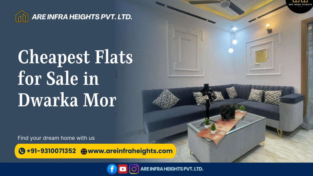 Cheapest Flats for Sale in Dwarka Mor | Perfect 3 BHK Property in Delhi in 2025